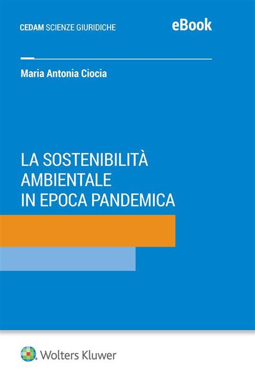 La sostenibilità ambientale in epoca pandemica - Maria Antonia Ciocia - ebook