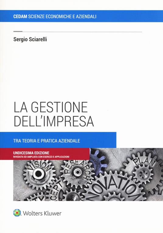 La gestione dell'impresa. Tra teoria e pratica aziendale - Sergio Sciarelli - copertina