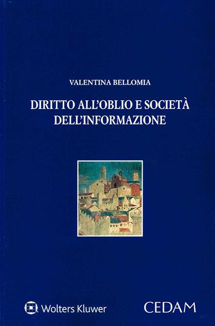 Diritto all'oblio e società dell’informazione - Valentina Bellomia - copertina