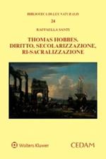 Thomas Hobbes. Diritto, secolarizzazione, ri-sacralizzazione