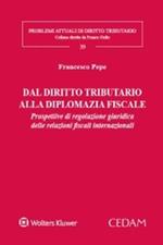 Dal diritto tributario alla diplomazia fiscale. Prospettive di regolazione giuridica delle relazioni fiscali internazionali