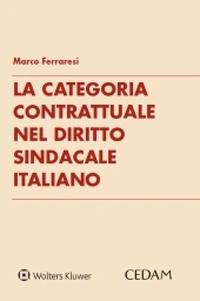 La categoria contrattuale nel diritto sindacale italiano - Marco Ferraresi - copertina