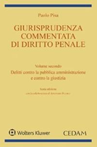 Giurisprudenza commentata di diritto penale. Vol. 2: Delitti contro la pubblica amministrazione e contro la giustizia - Paolo Pisa - copertina