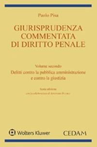 Giurisprudenza commentata di diritto penale. Vol. 2: Delitti contro la pubblica amministrazione e contro la giustizia - Paolo Pisa - copertina