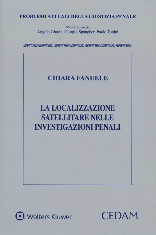 La localizzazione satellitare nelle investigazioni penali - Chiara Fanuele - copertina
