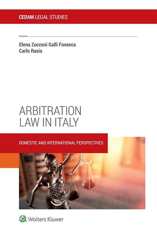 Arbitration law in Italy. Domestic and international perspectives - Elena Zucconi Galli Fonseca,Carlo Rasia - copertina