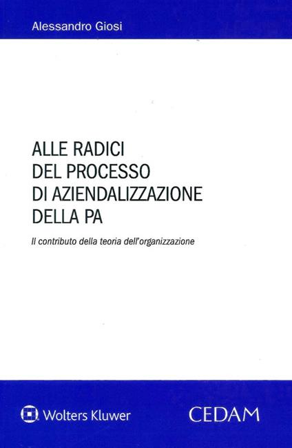 Alle radici del processo di aziendalizzazione della P.A. - Alessandro Giosi - copertina