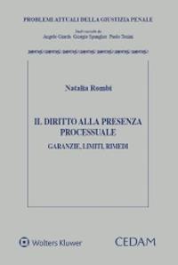 Il diritto alla presenza processuale. Garanzie, limiti, rimedi - Natalia Rombi - copertina