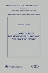 L'autosufficienza del ricorso per Cassazione nel processo penale - Andrea Chelo - copertina