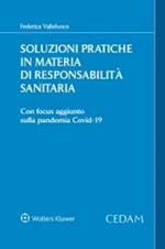 Soluzioni pratiche in materia di responsabilità sanitaria. Con focus aggiunto sulla pandemia Covid-19