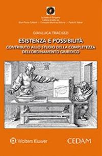 Esistenza e possibilità. Contributo allo studio della completezza dell'ordinamento giuridico - Gianluca Tracuzzi - copertina