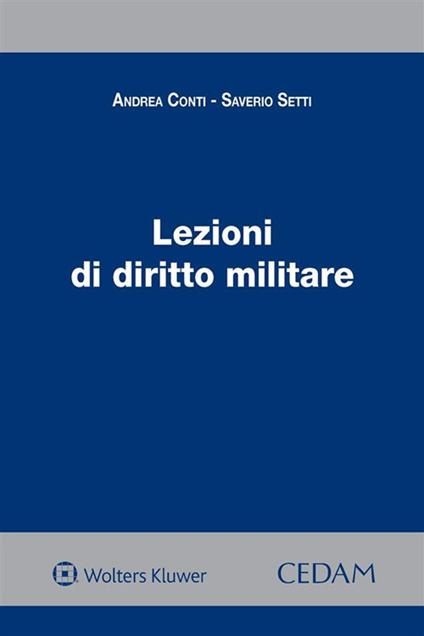 Lezioni di diritto militare - Andrea Conti,Saverio Setti - ebook