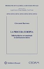 La procura europea. Dalla legislazione sovranazionale al coordinamento interno