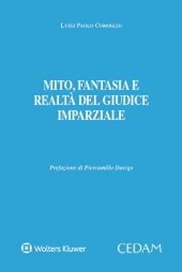 Mito, fantasia e realtà del giudice imparziale - Luigi Paolo Comoglio - copertina