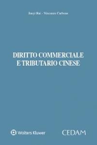 Diritto commerciale e tributario cinese - Junyi Bai,Vincenzo Carbone - copertina