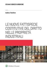 Le nuove fattispecie costitutive del diritto nelle proprietá industriali - Andrea Tatafiore - copertina