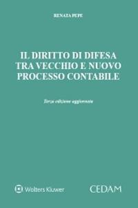 Il diritto di difesa tra vecchio e nuovo processo contabile - Renata Pepe - copertina