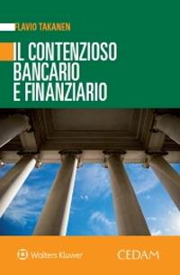 Il contenzioso bancario e finanziario - Flavio Takanen - copertina