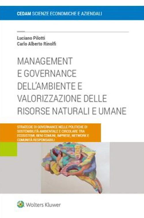 Management e governance dell'ambiente e valorizzazione delle risosrse naturali e umane - Luciano Pilotti,Carlo Alberto Rinolfi - copertina