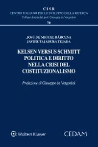 Kelsen versus Schmitt. Politica e diritto nella crisi del costituzionalismo - Josu De Miguel Bàrcena,Javier Tajadura Tejada - copertina