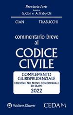 Esame Avvocato. Commentario breve al Codice civile. Complemento giurisprudenziale - Edizione per prove concorsuali ed esami 2022 ammesso all'esame di Avvocato