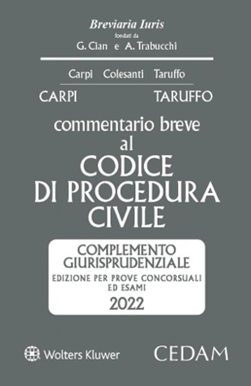 Esame avvocato. Commentario breve al codice procedura civile. Complemento giurisprudenziale. Edizione per prove concorsuali ed esami 2022 ammessa all'esame di avvocato - Michele Taruffo,Federico Carpi - copertina