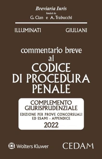 Esame Avvocato. Commentario breve al codice di procedura penale. Appendice di aggiornamento 2022 complemento giurisprudenziale. Edizione per prove concorsuali ed esami. Appendice di aggiornamento 2022 - Giulio Illuminati,Livia Giuliani - copertina