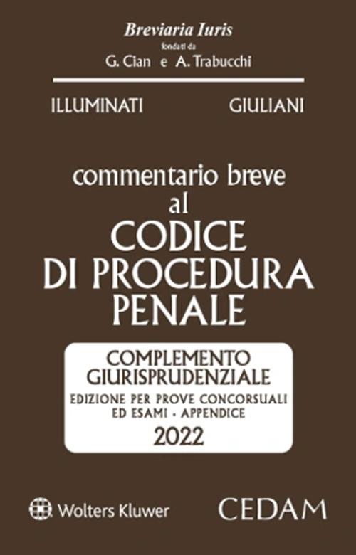 Esame Avvocato. Commentario breve al codice di procedura penale. Appendice di aggiornamento 2022 complemento giurisprudenziale. Edizione per prove concorsuali ed esami. Appendice di aggiornamento 2022 - Giulio Illuminati,Livia Giuliani - copertina
