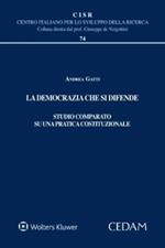 La democrazia che si difende. Studio comparato su una pratica costituzionale