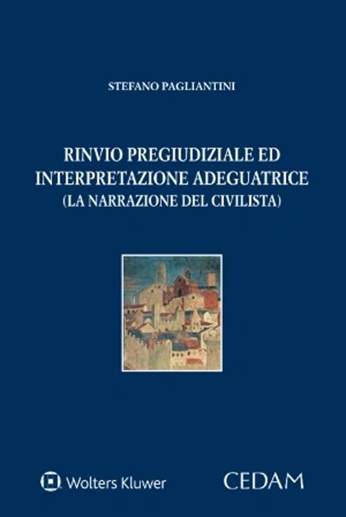 Rinvio pregiudiziale ed interpretazione adeguatrice - Stefano Pagliantini - copertina