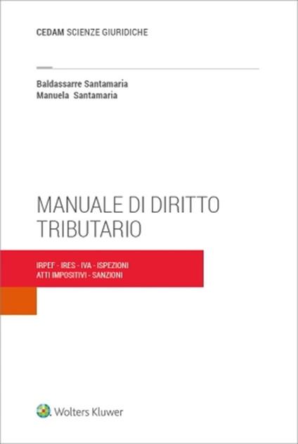 Manuale di diritto tributario - Baldassarre Santamaria,Manuela Santamaria - copertina