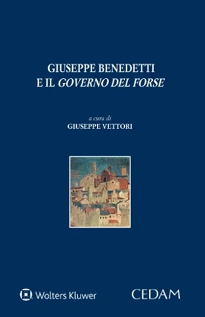Giuseppe Benedetti e il «governo del forse» - Giuseppe Vettori - copertina
