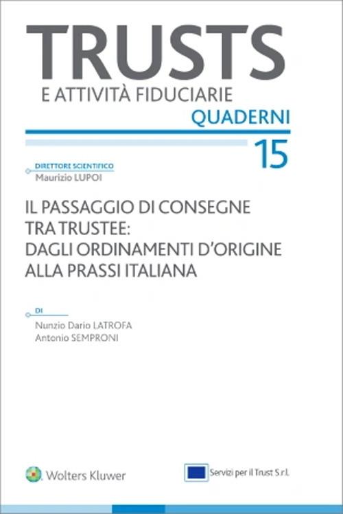 Il passaggio di consegne tra trustee: dagli ordinamenti d'origine alla prassi italiana - Dario Latrofa,Antonio Semproni - copertina