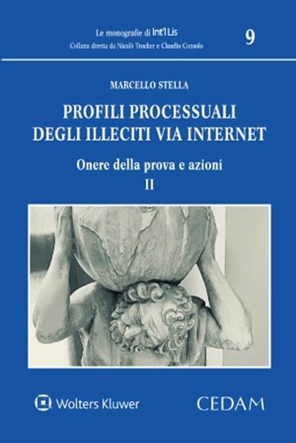 Profili processuali degli illeciti via internet. Vol. 2: Onere della prova e azioni - Marcello Stella - copertina