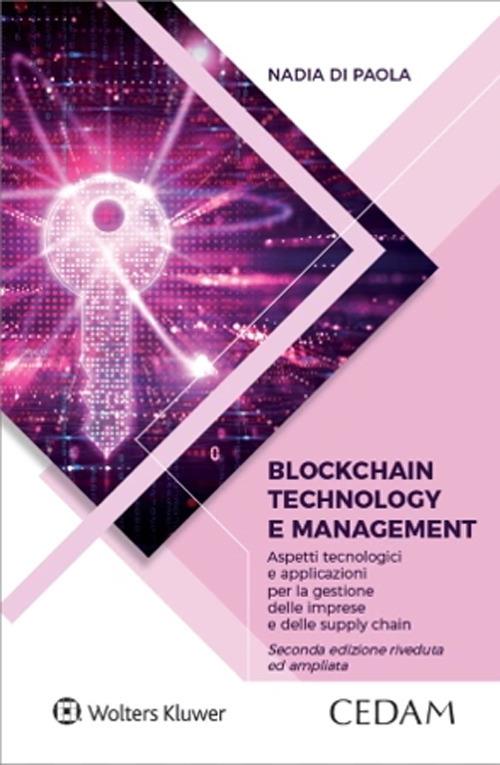 Blockchain technology e management. Aspetti tecnologici e applicazioni per la gestione delle imprese e delle supply chain. Nuova ediz. - Nadia Di Paola - copertina