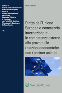 Diritto dell’Unione Europea e commercio internazionale: le competenze esterne alla prova delle relazioni economiche con i partner asiatici - Chiara Gambino - copertina