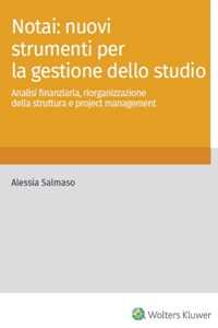 Notai: nuovi strumenti per la gestione dello studio. Analisi finanziaria, riorganizzazione della struttura e project management