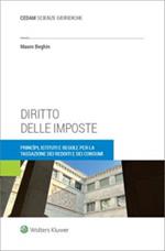 Diritto delle imposte. Princìpi, istituti e regole per la tassazione dei redditi e dei consumi