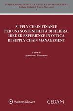 Supply chain finance per una sostenibilità di filiera. Idee ed esperienze in ottica di supply chain management