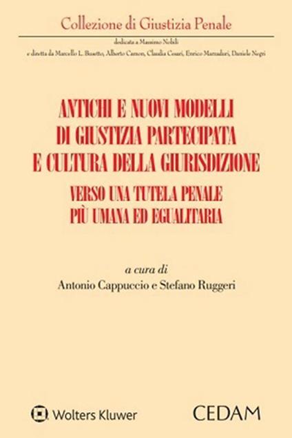 Antichi e nuovi modelli di giustizia partecipata e cultura della giurisdizione. Verso una tutela penale più umana ed egualitaria - Antonio Cappuccio,Stefano Ruggeri - ebook