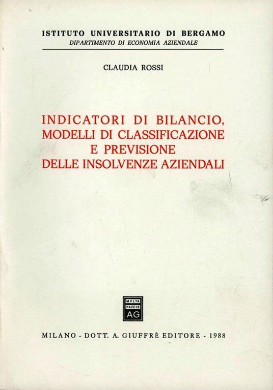 Indicatori di bilancio. Modelli di classificazione e previsione delle insolvenze aziendali - Claudia Rossi - copertina