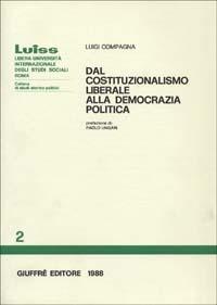 Dal costituzionalismo liberale alla democrazia politica - Luigi Compagna - copertina