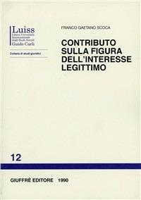 Contributo sulla figura dell'interesse legittimo - Franco Gaetano Scoca - copertina