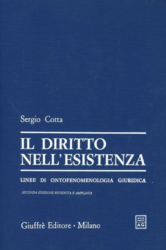 Il diritto nell'esistenza. Linee di ontofenomenologia giuridica - Sergio Cotta - copertina
