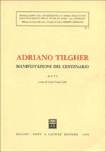 Adriano Tilgher. Manifestazioni del centenario. Atti