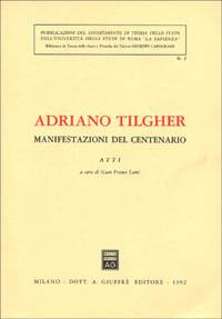 Adriano Tilgher. Manifestazioni del centenario. Atti - copertina