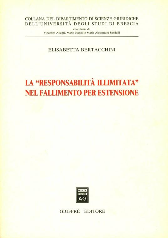 La responsabilità illimitata nel fallimento per estensione - Elisabetta Bertacchini - copertina