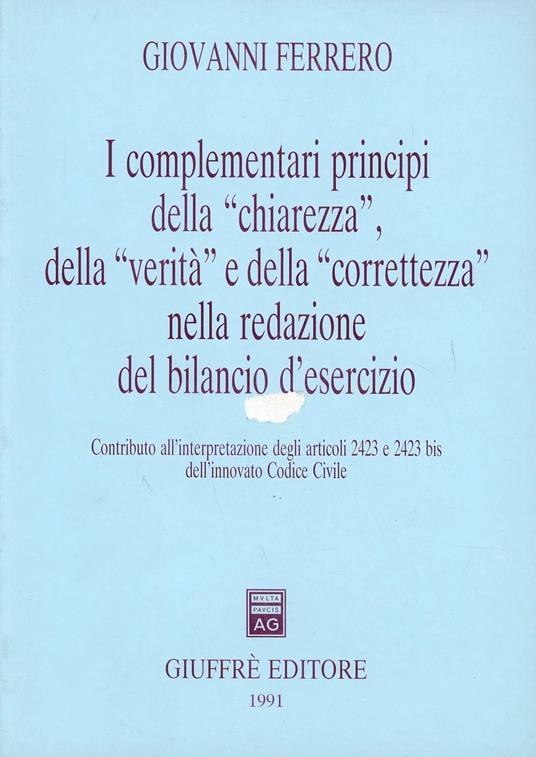I complementari principi della «Chiarezza», della «Verità» e della «Correttezza» nella redazione del bilancio d'esercizio - Giovanni Ferrero - copertina