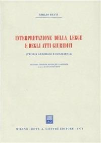 Interpretazione della legge e degli atti giuridici - Emilio Betti - copertina