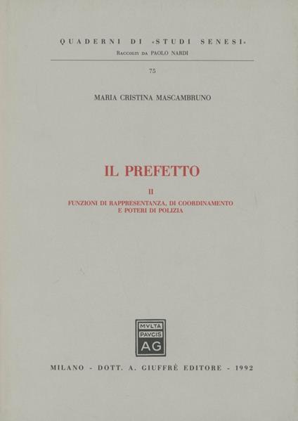 Il prefetto. Vol. 2: Funzioni di rappresentanza, di coordinamento e poteri di polizia. - M. Cristina Mascambruno - copertina